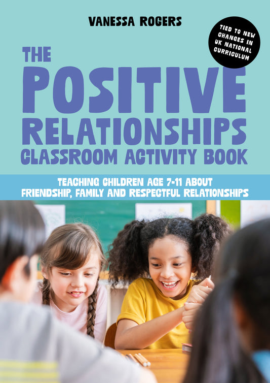 The Positive Relationships Classroom Activity Book by Vanessa Rogers