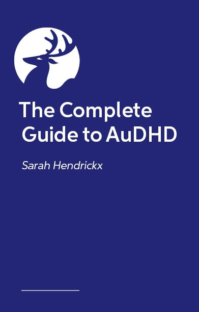 The Complete Guide to AuDHD by Sarah Hendrickx, Samantha Stein