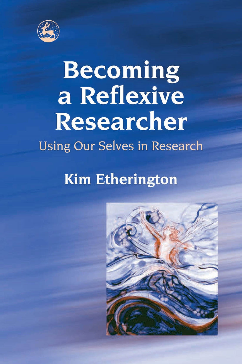 Becoming a Reflexive Researcher - Using Our Selves in Research ...