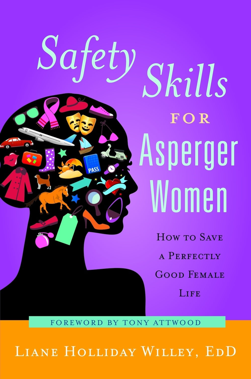 Safety Skills for Asperger Women by Dr Anthony Attwood, Liane Holliday Willey