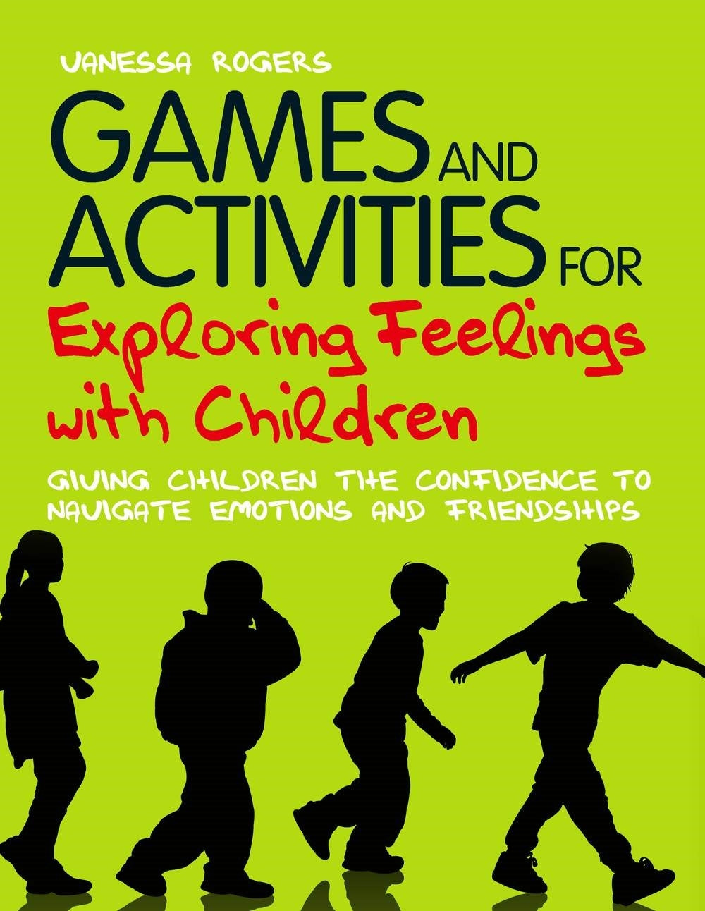 Games and Activities for Exploring Feelings with Children by Vanessa Rogers