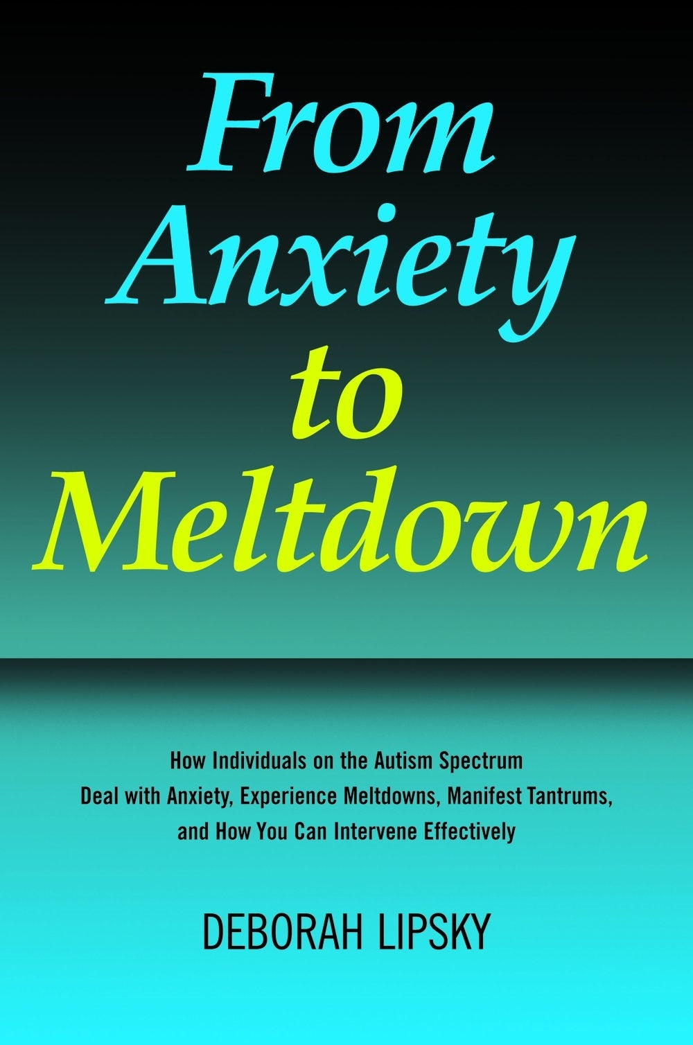 From Anxiety to Meltdown by Deborah Lipsky