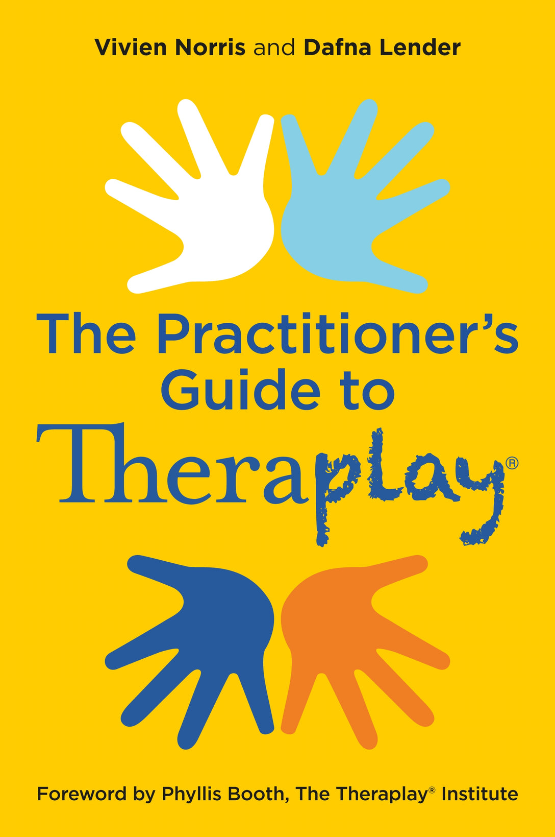 Theraplay® – The Practitioner's Guide by Vivien Norris, Phyllis Booth, Dafna Lender