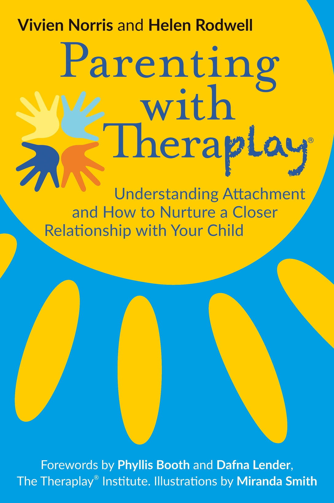 Parenting with Theraplay® by Phyllis Booth, Miranda Smith, Dafna Lender, Helen Rodwell, Vivien Norris