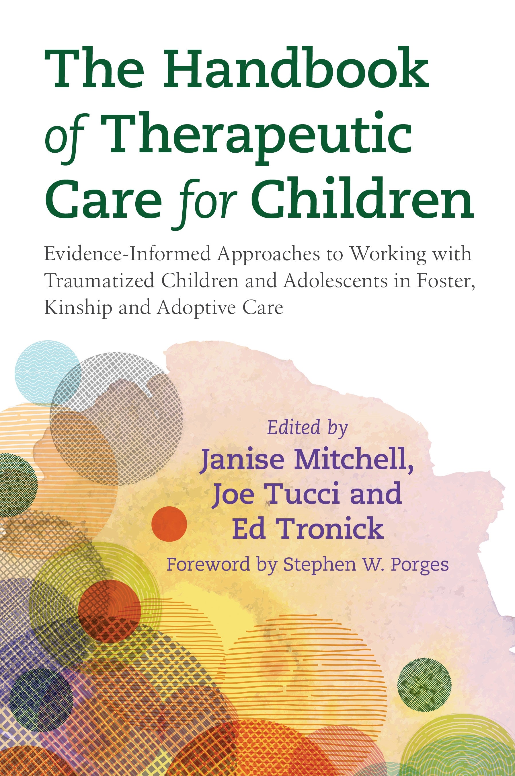 The Handbook of Therapeutic Care for Children by Stephen W. Porges, Janise Mitchell, Joe Tucci, Edward C Tronick