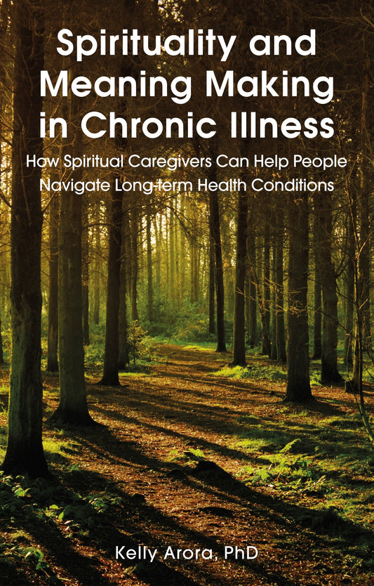 Spirituality and Meaning Making in Chronic Illness by Kelly Arora