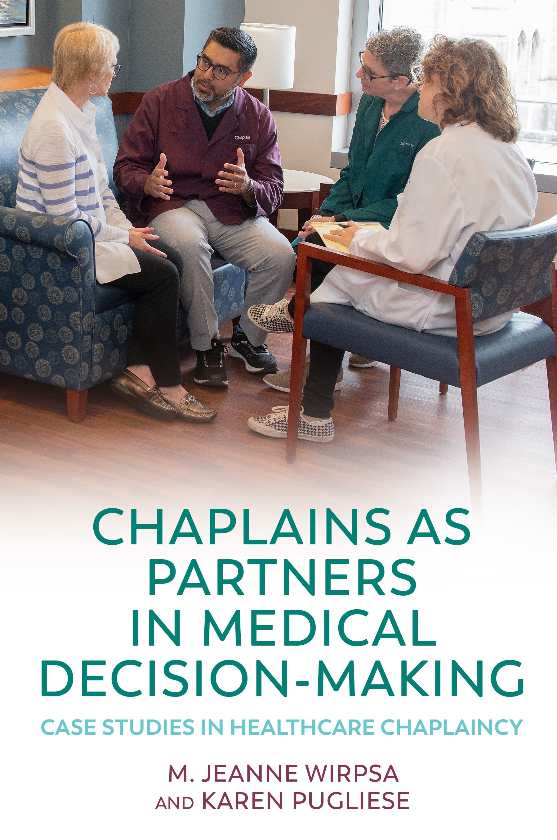Chaplains as Partners in Medical Decision-Making by No Author Listed, George Fitchett, M. Jeanne Wirpsa, Karen Pugliese