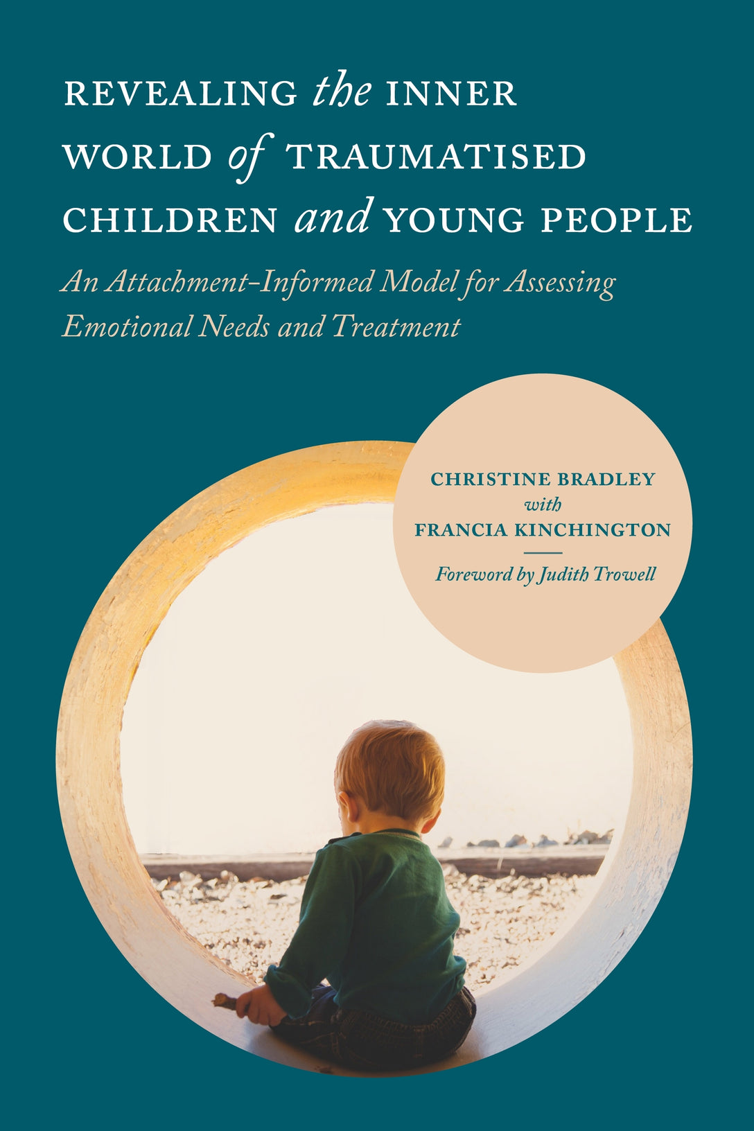 Revealing the Inner World of Traumatised Children and Young People by Christine Bradley, Judith Trowell, Jonathan Stanley
