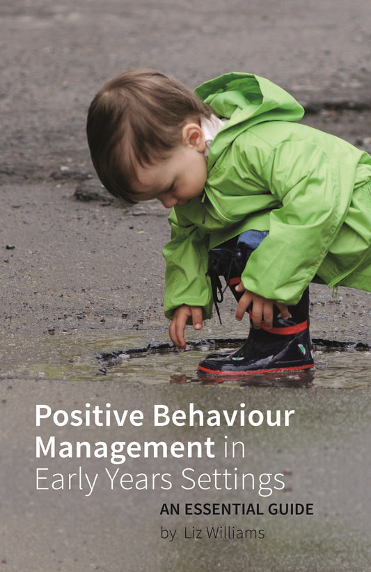 Positive Behaviour Management in Early Years Settings by Liz Williams