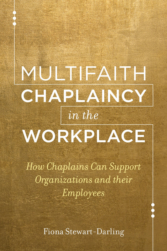 Multifaith Chaplaincy in the Workplace by Fiona Stewart-Darling