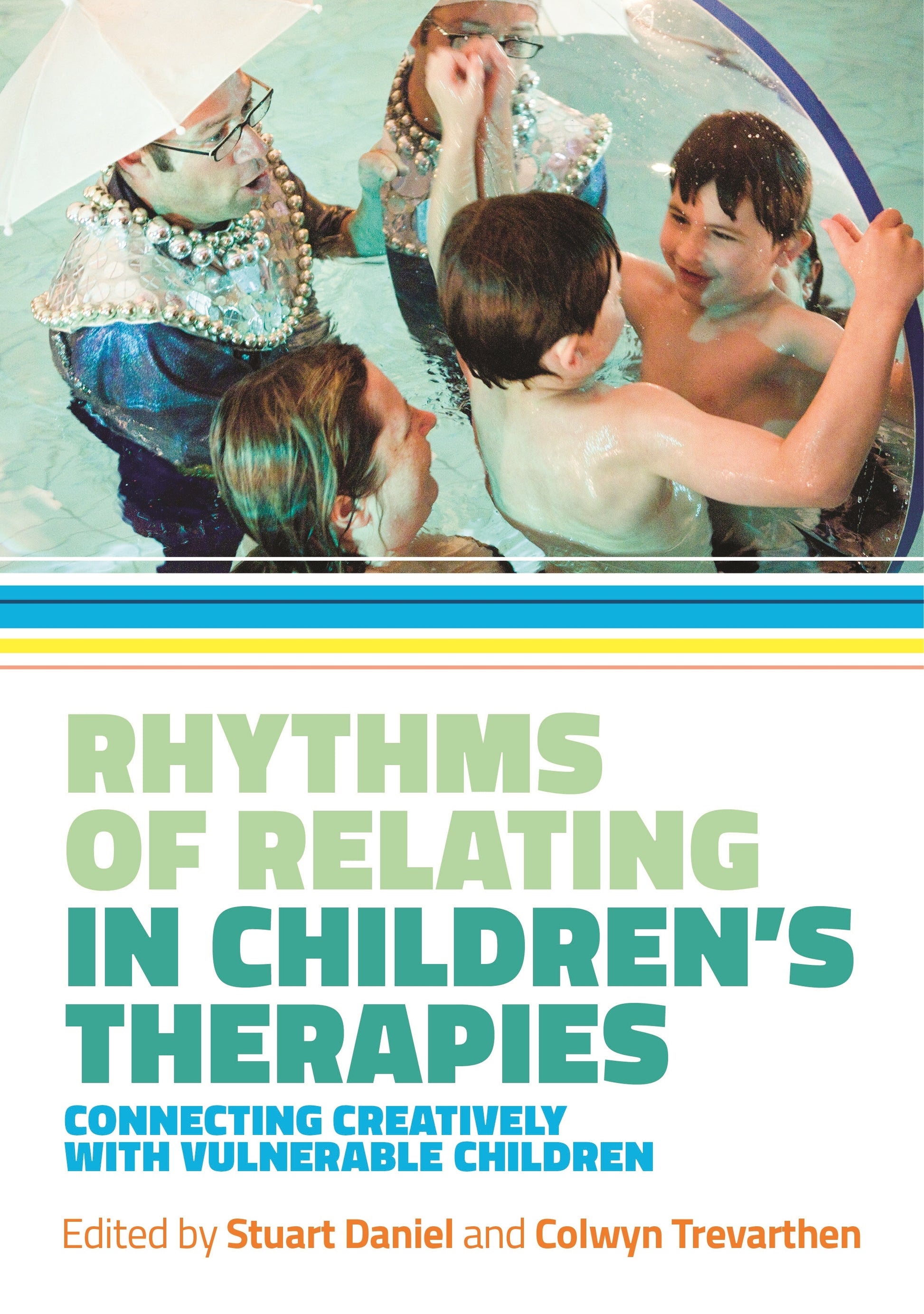 Rhythms of Relating in Children's Therapies by Stuart Daniel, Colwyn Trevarthen, No Author Listed