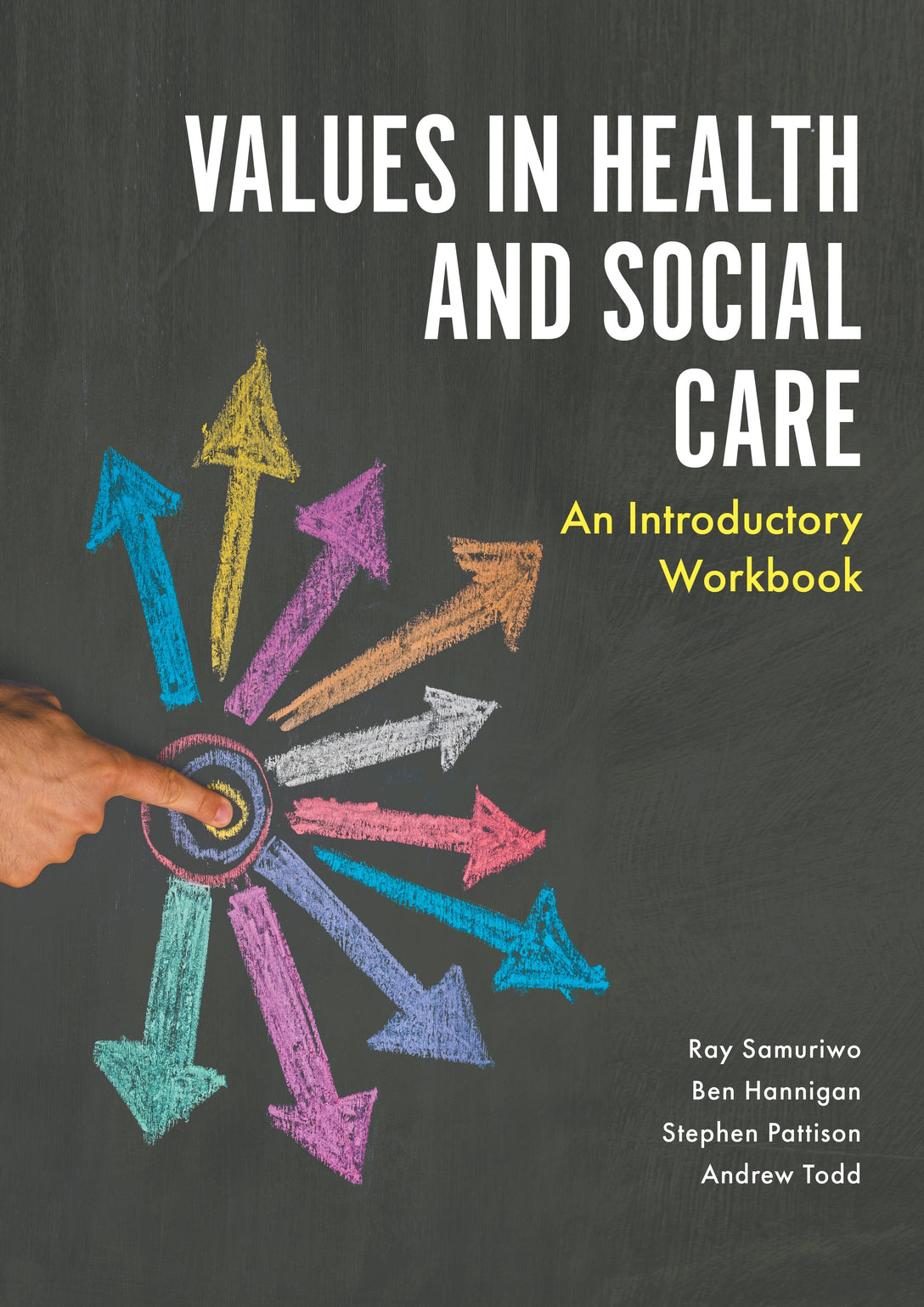 Values in Health and Social Care by Ray Samuriwo, Stephen Pattison, Andrew Todd, Ben Hannigan