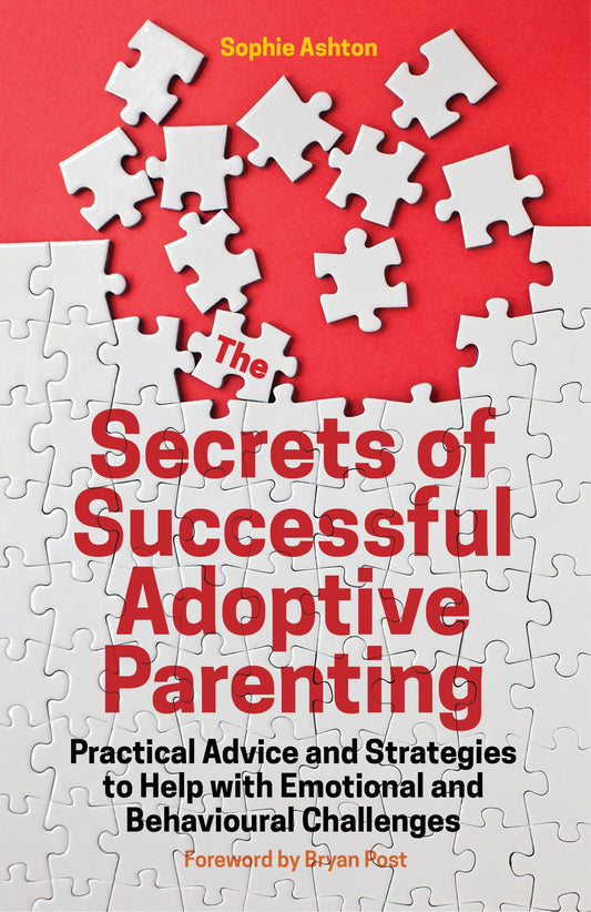 The Secrets of Successful Adoptive Parenting by Bryan Post, Sophie Ashton