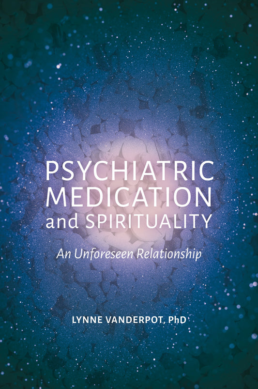 Psychiatric Medication and Spirituality by Lynne Vanderpot