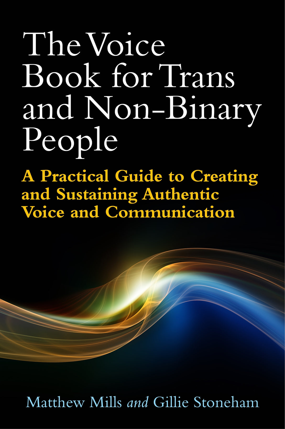 The Voice Book for Trans and Non-Binary People by Matthew Mills, Gillie Stoneham, Philip Robinson, Matthew Hotchkiss