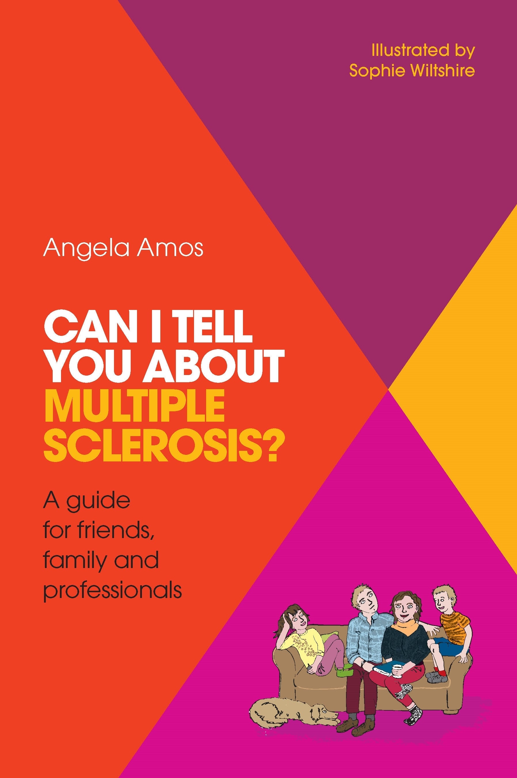 Can I tell you about Multiple Sclerosis? by Angela Amos, Sophie Wiltshire