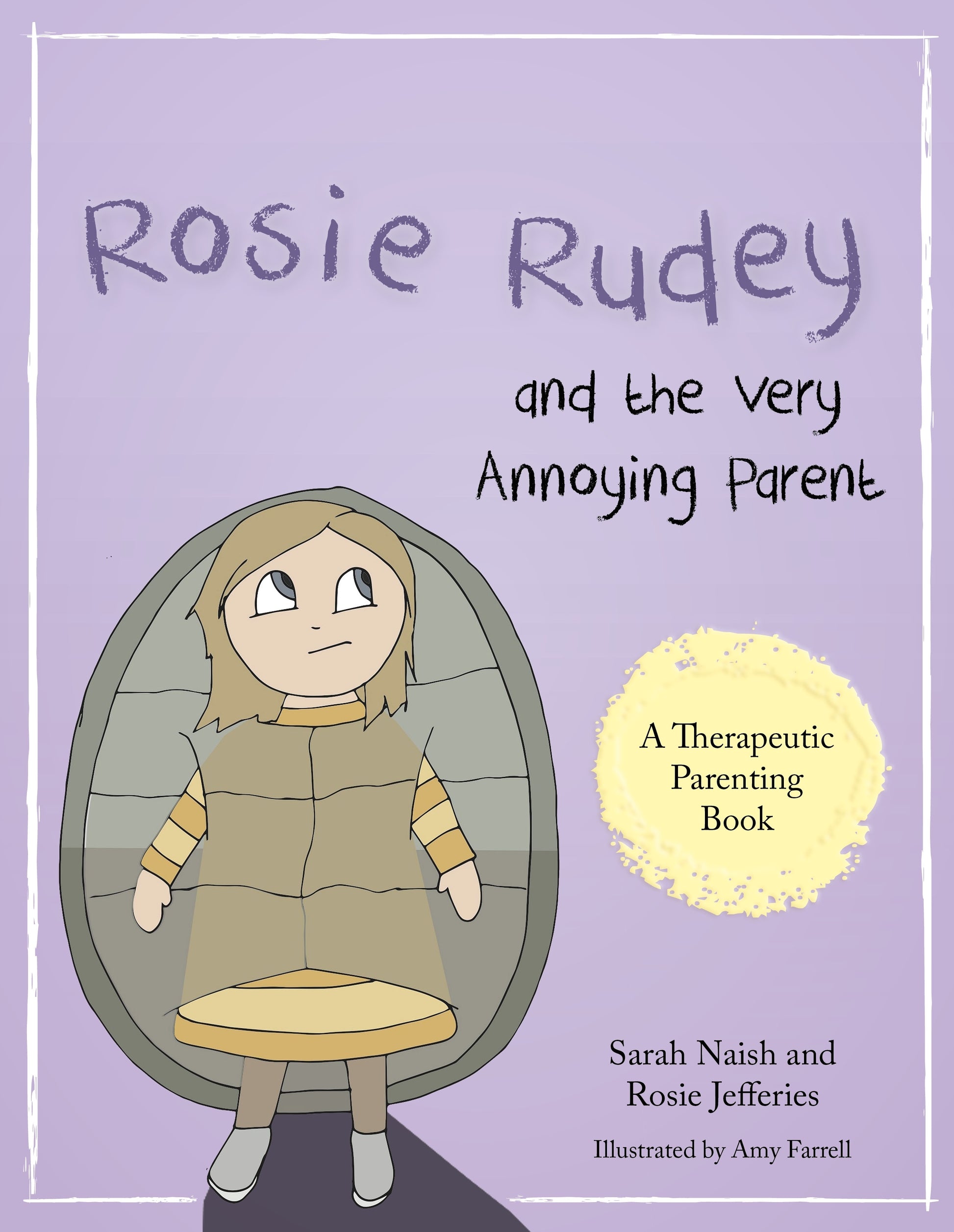 Rosie Rudey and the Very Annoying Parent by Sarah Naish, Rosie Jefferies, Amy Farrell