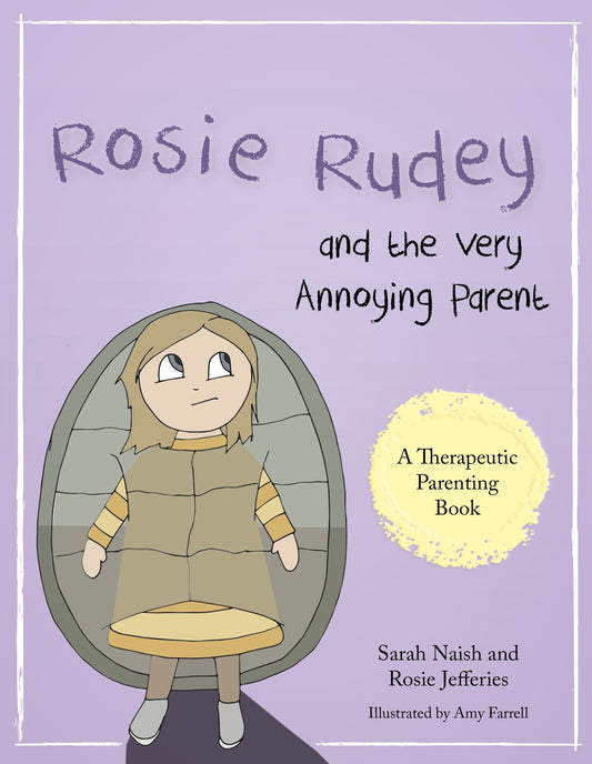 Rosie Rudey and the Very Annoying Parent by Amy Farrell, Rosie Jefferies, Sarah Naish