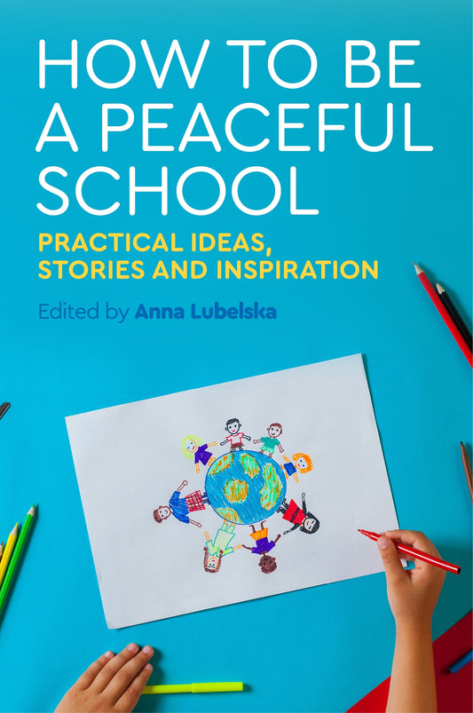 How to Be a Peaceful School by Anna Lubelska, No Author Listed