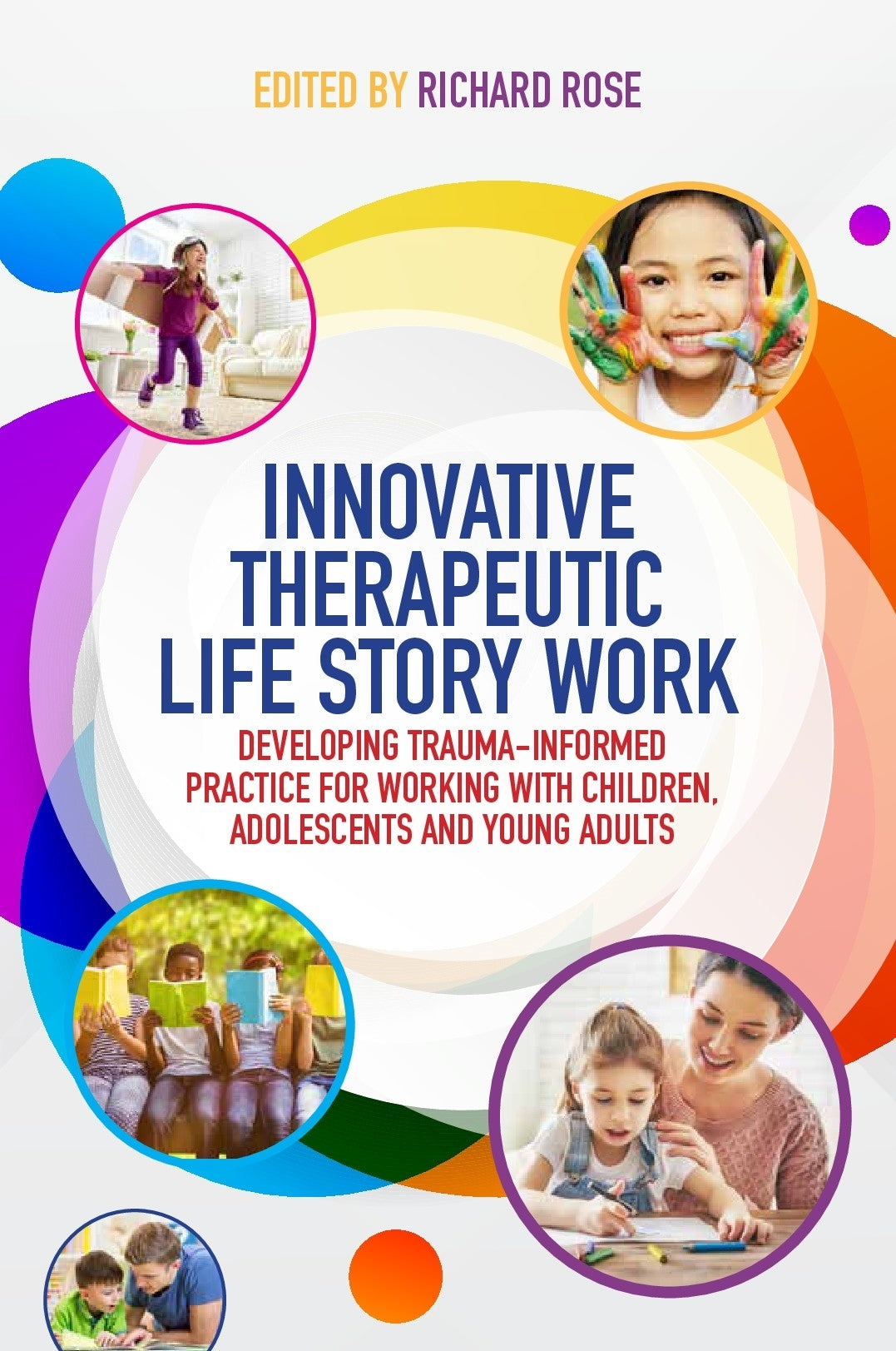 Innovative Therapeutic Life Story Work by Richard Rose, Deborah D. Gray, No Author Listed