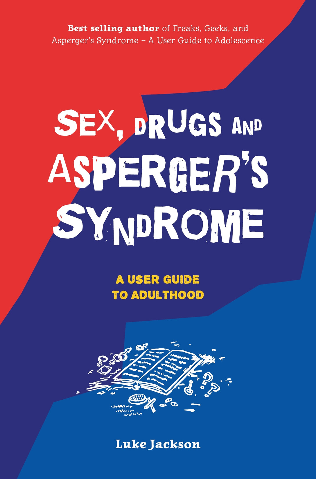 Sex, Drugs and Asperger's Syndrome (ASD) by Luke Jackson, Dr Anthony Attwood