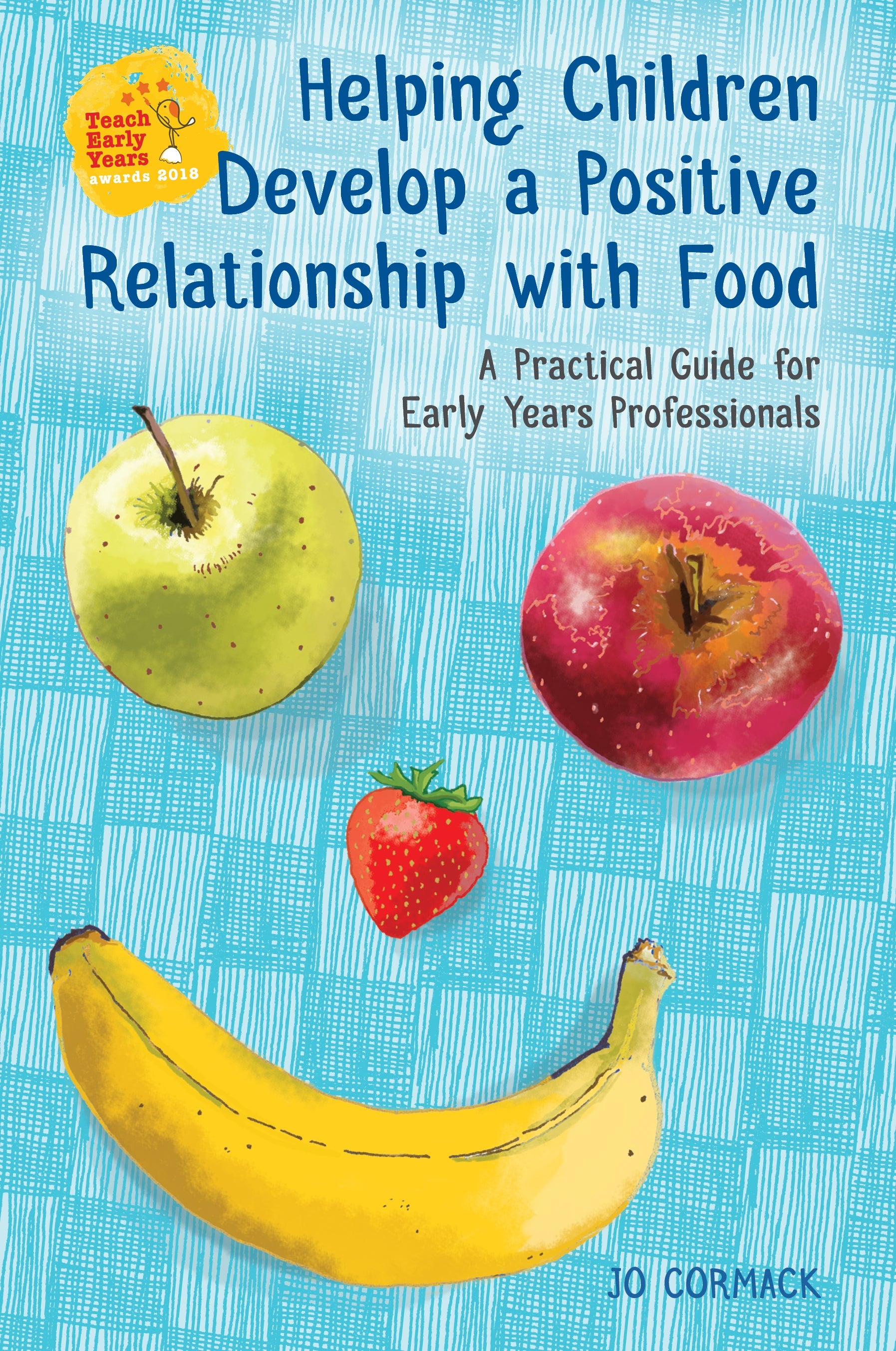 Helping Children Develop a Positive Relationship with Food by Jo Cormack
