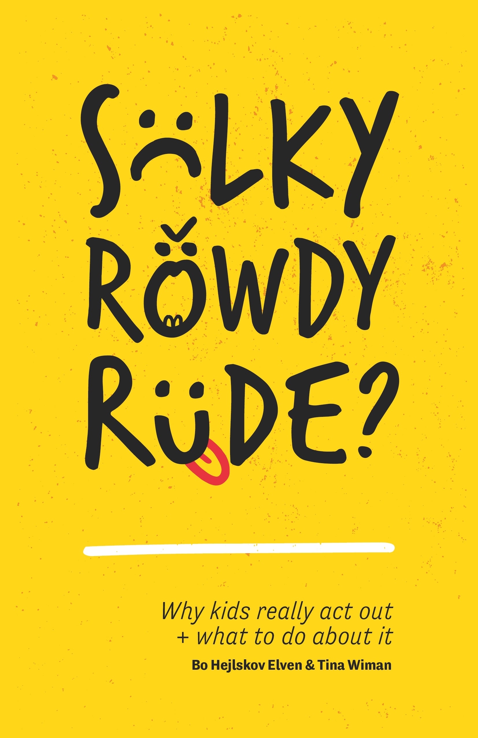 Sulky, Rowdy, Rude? by Bo Hejlskov Elvén, Tina Wiman