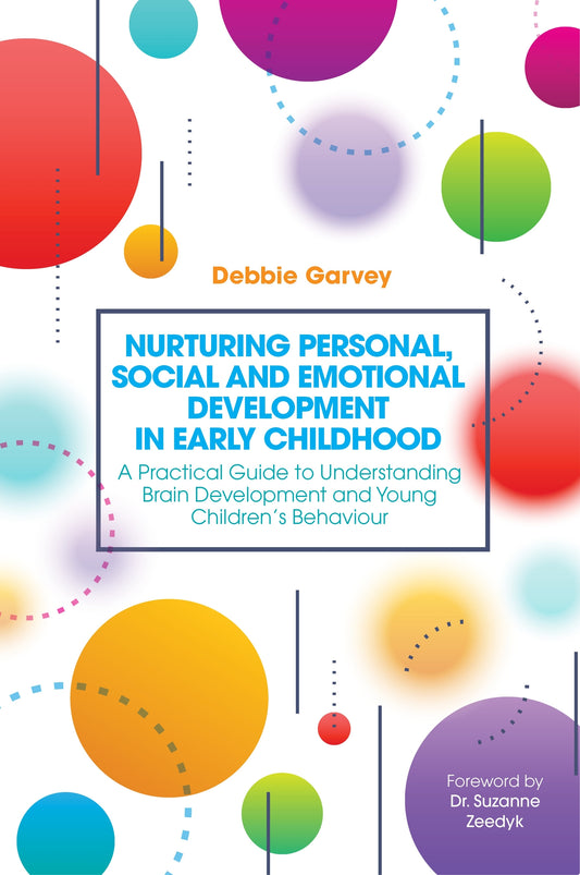 Nurturing Personal, Social and Emotional Development in Early Childhood by Dr Suzanne Zeedyk, Debbie Garvey