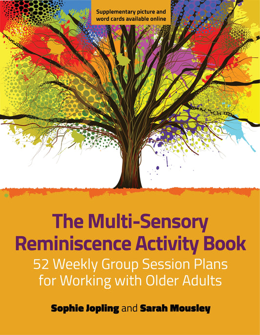 The Multi-Sensory Reminiscence Activity Book by Sarah Mousley, Sophie Jopling