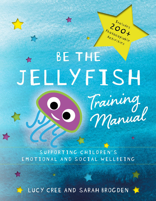 Be the Jellyfish Training Manual by Lucy Cree, Sarah Brogden