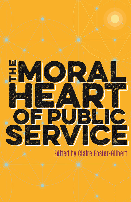 The Moral Heart of Public Service by Claire Foster-Gilbert, Stephen Lamport, The Dean of Westminster