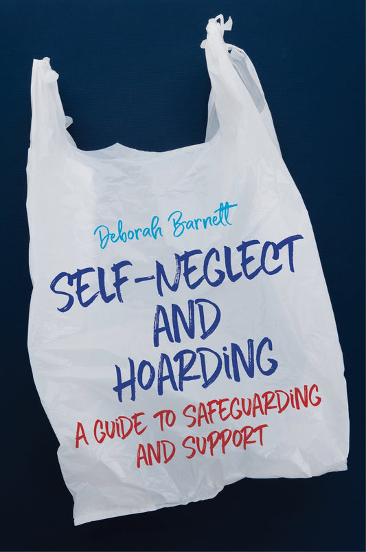 Self-Neglect and Hoarding by Deborah Barnett
