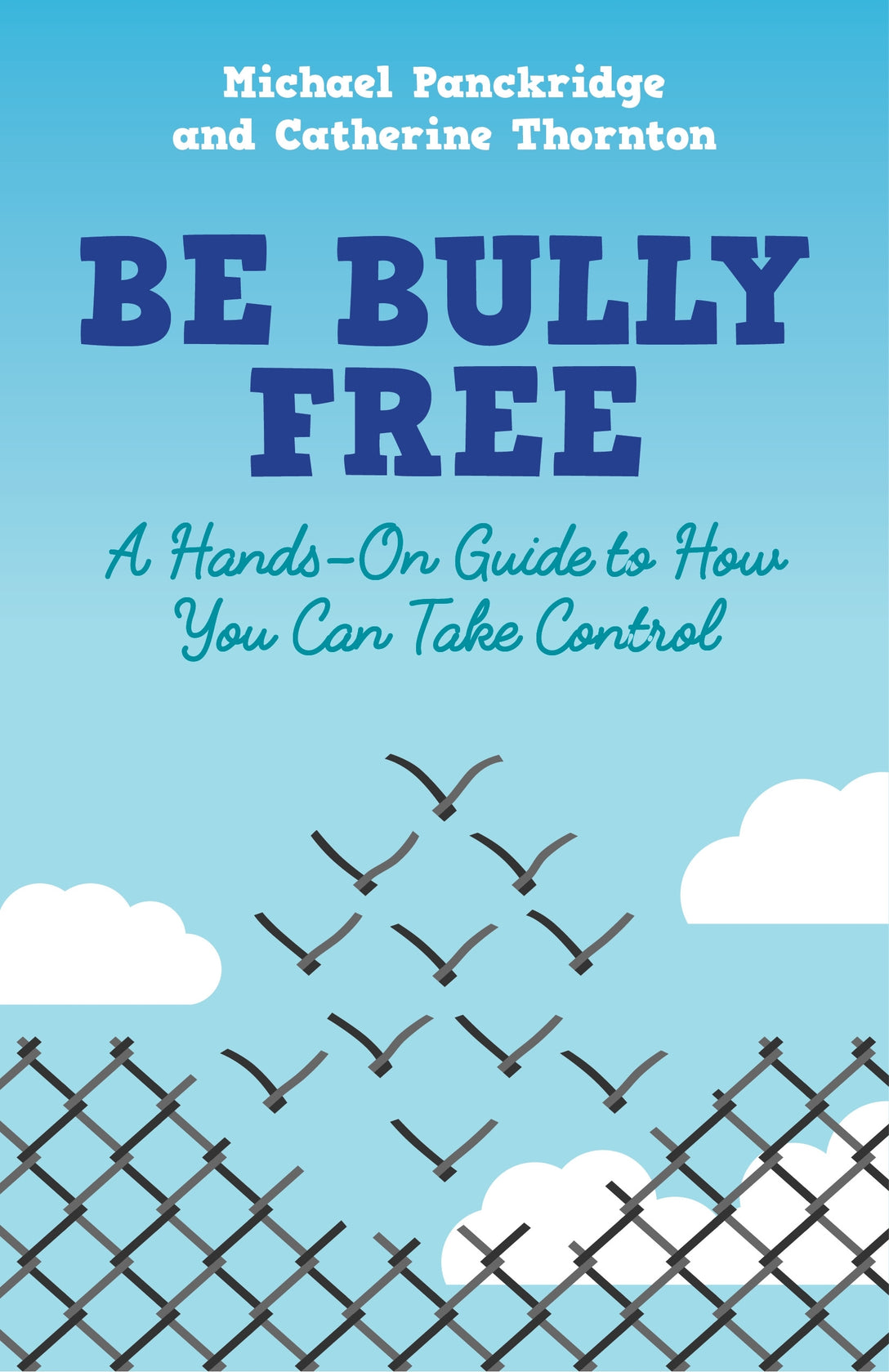 Be Bully Free by Catherine Thornton, Michael Panckridge