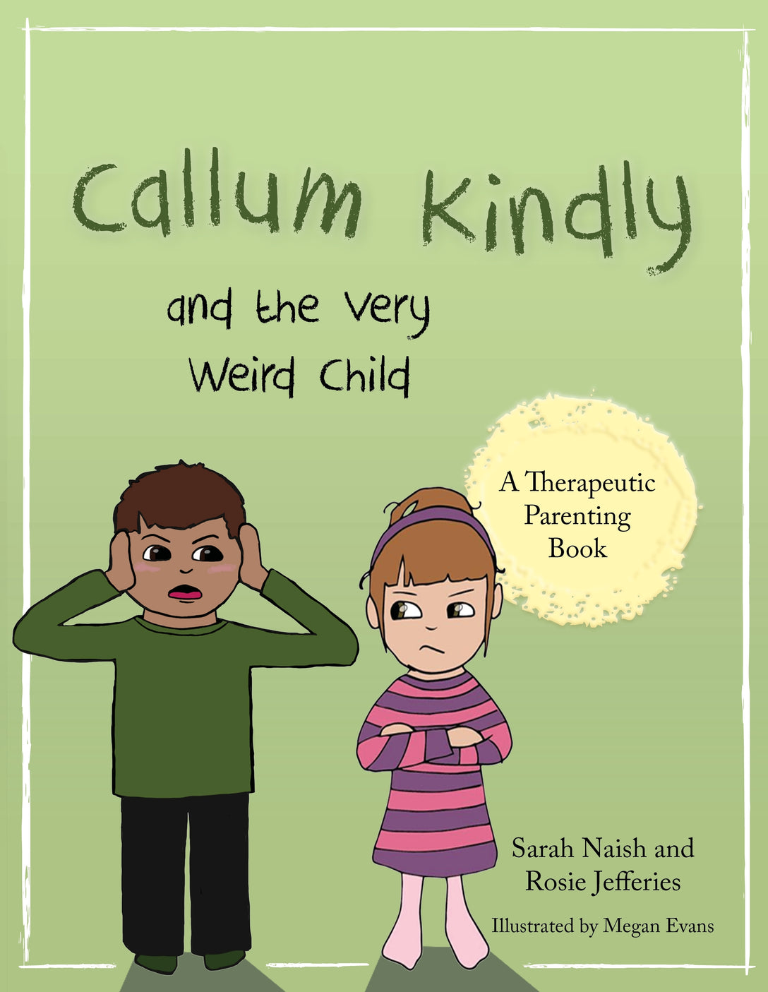Callum Kindly and the Very Weird Child by Sarah Naish, Rosie Jefferies, Megan Evans