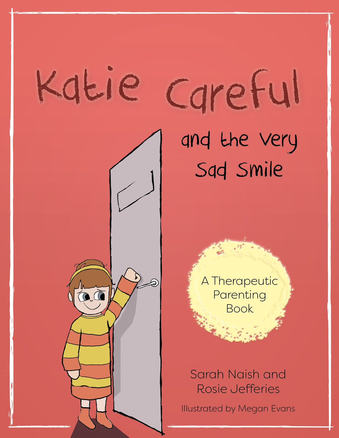 Katie Careful and the Very Sad Smile by Sarah Naish, Rosie Jefferies, Megan Evans