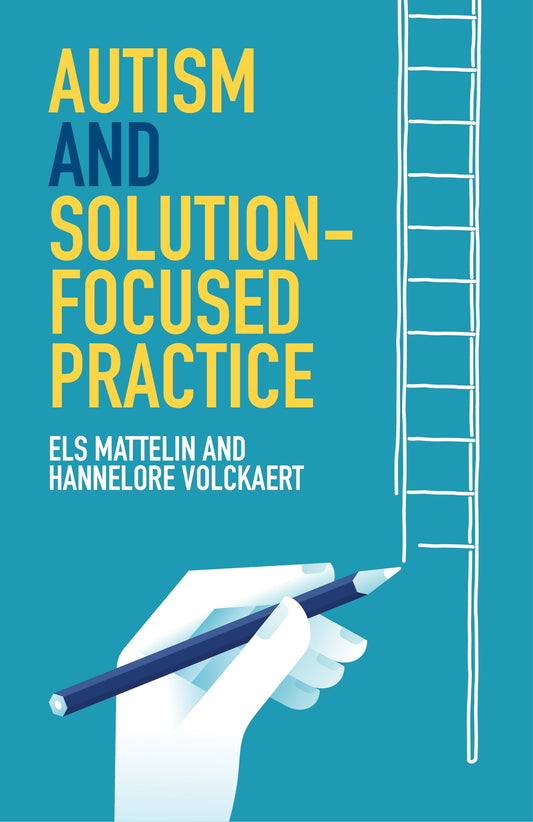 Autism and Solution-focused Practice by Elaine Cook, Els Mattelin, Hannelore Volckaert
