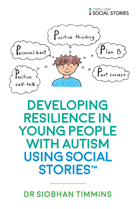 Developing Resilience in Young People with Autism using Social Stories™ by Siobhan Timmins