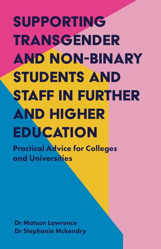 Supporting Transgender and Non-Binary Students and Staff in Further and Higher Education by Matson Lawrence, Stephanie Mckendry