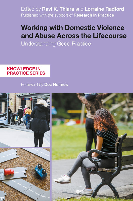 Working with Domestic Violence and Abuse Across the Lifecourse by Dr Ravi Thiara, Lorraine Radford, No Author Listed