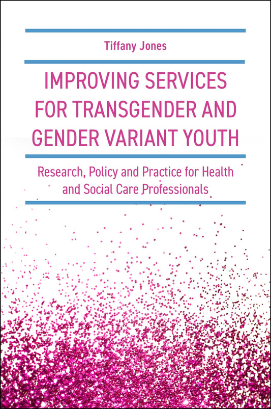 Improving Services for Transgender and Gender Variant Youth by Tiffany Jones