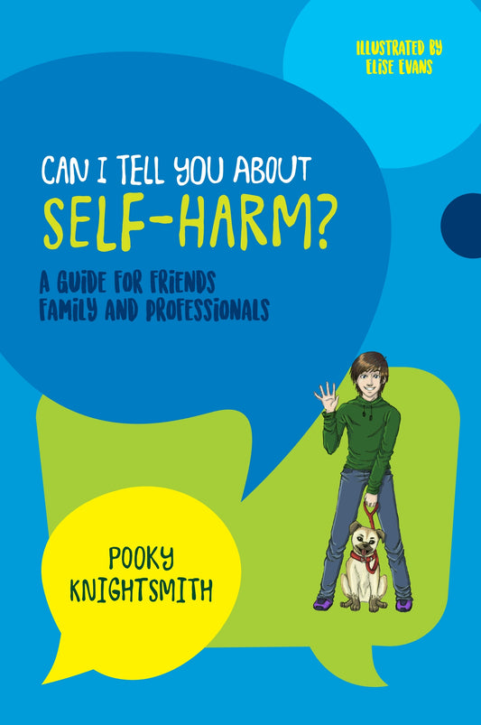 Can I Tell You About Self-Harm? by Jonathan Singer, Elise Evans, Pooky Knightsmith