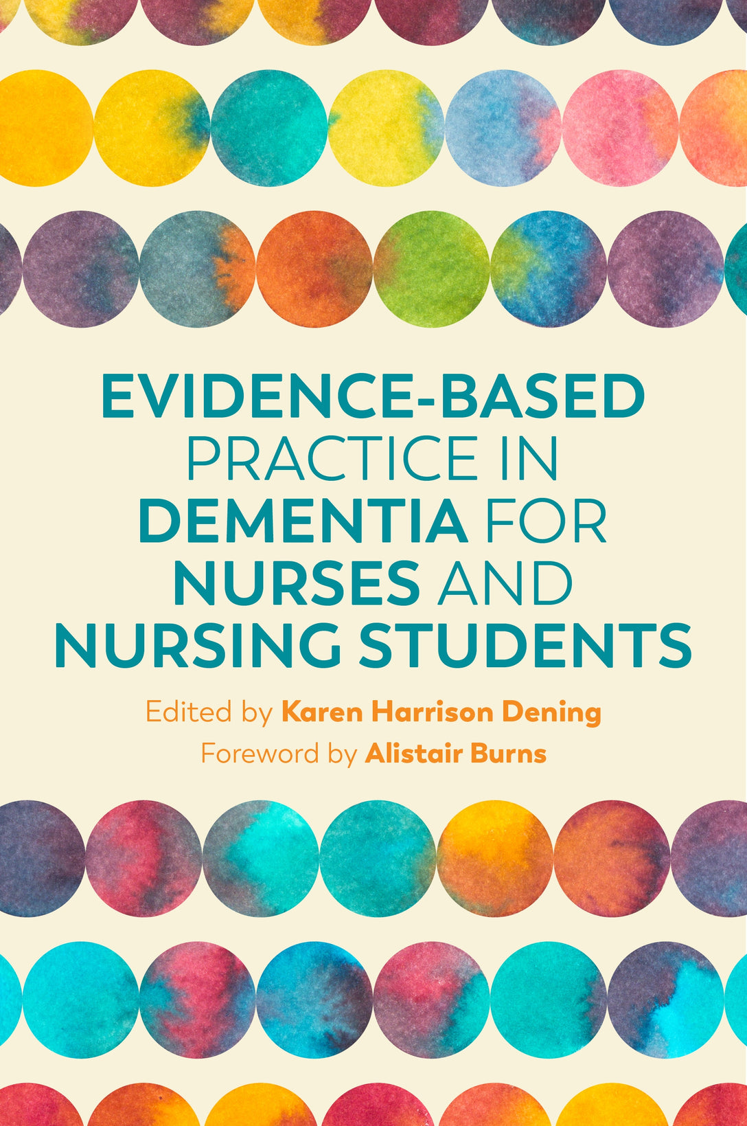 Evidence-Based Practice in Dementia for Nurses and Nursing Students by Karen Harrison Dening, Alistair Burns, No Author Listed