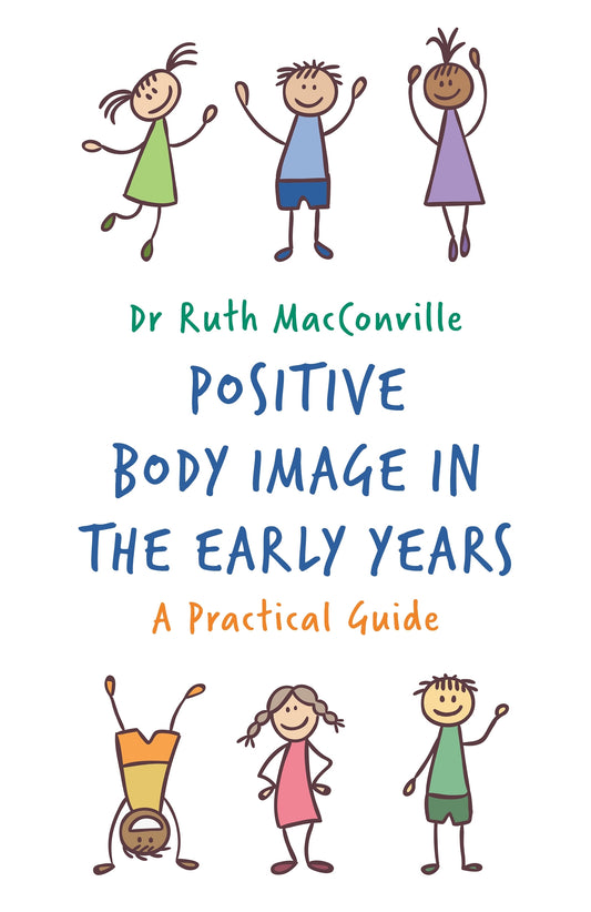 Positive Body Image in the Early Years by Ruth MacConville