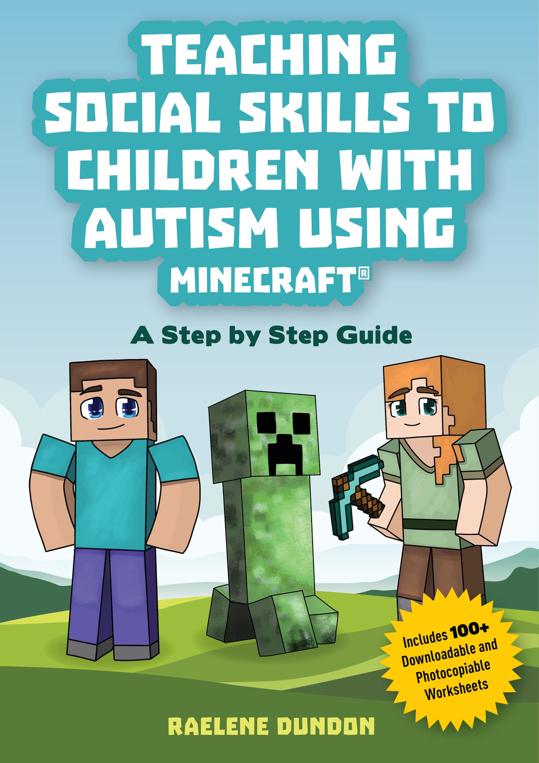 Teaching Social Skills to Children with Autism Using Minecraft® by Raelene Dundon, Chloe-Amber Scott