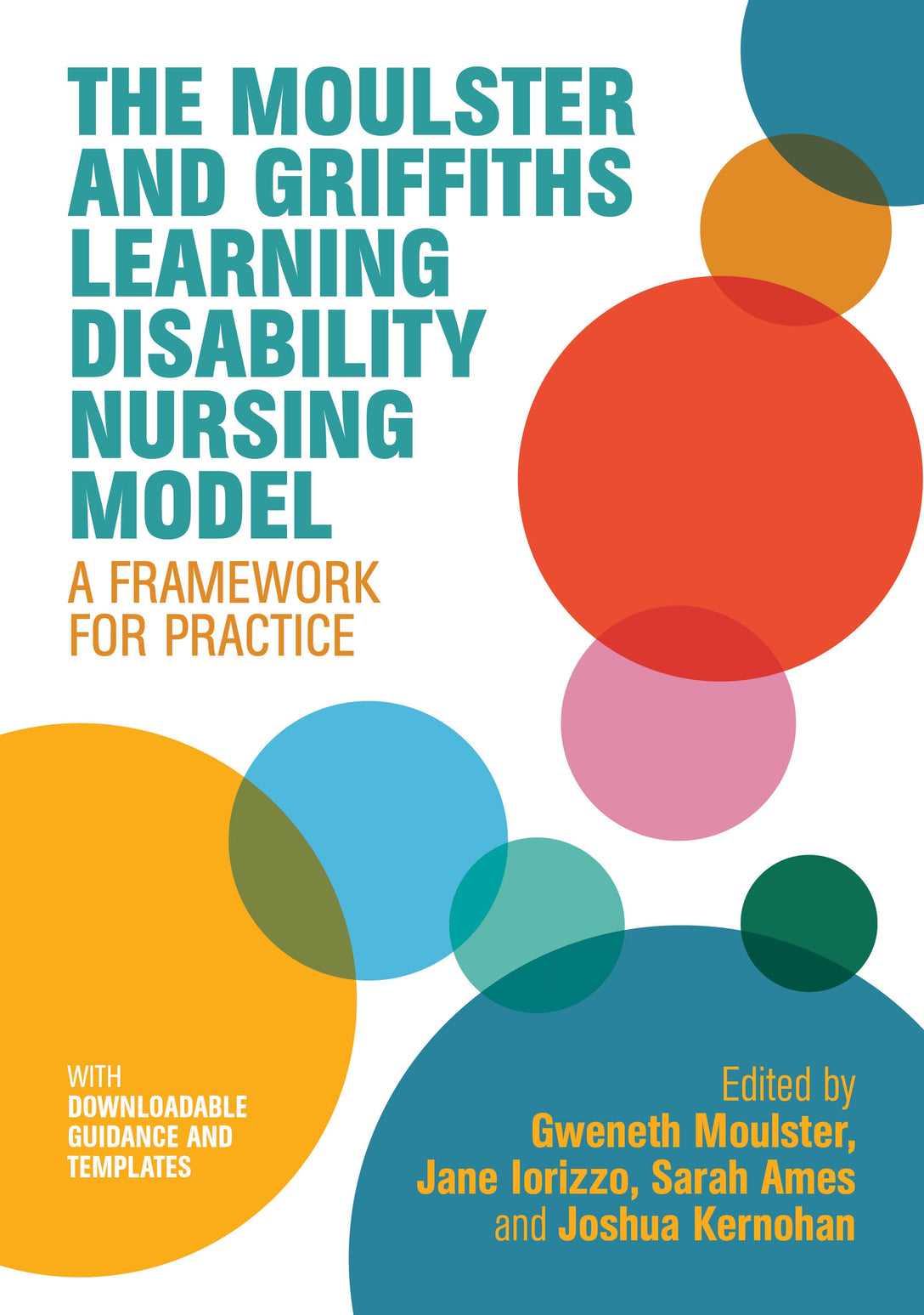 The Moulster and Griffiths Learning Disability Nursing Model by Gweneth Moulster, Jane Iorizzo, Sarah Ames, Joshua Kernohan, No Author Listed, Hayley Goleniowska, Tom Griffiths, Helen Laverty, Emily Smith