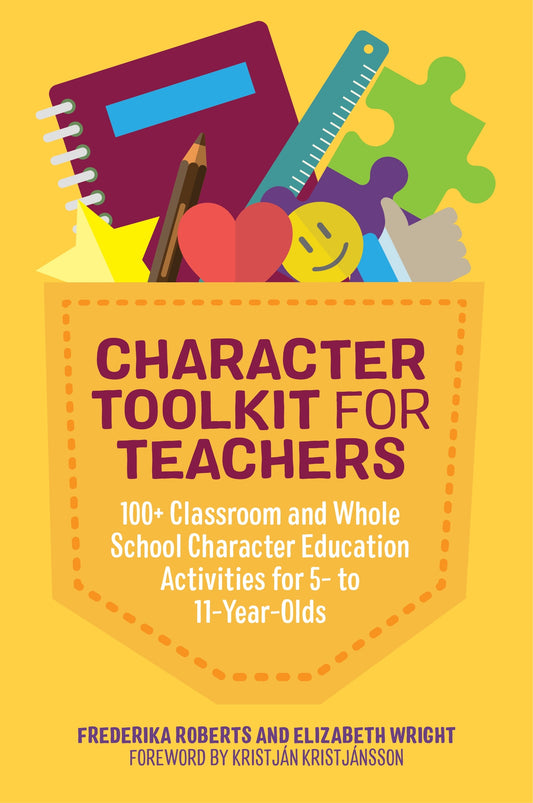Character Toolkit for Teachers by Kristján Kristjánsson, Frederika Roberts, Elizabeth Wright