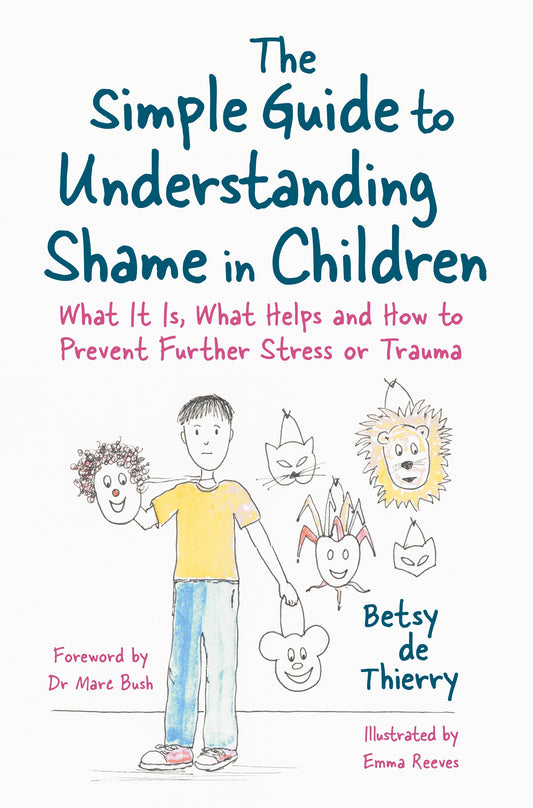 The Simple Guide to Understanding Shame in Children by Emma Reeves, Betsy de Thierry