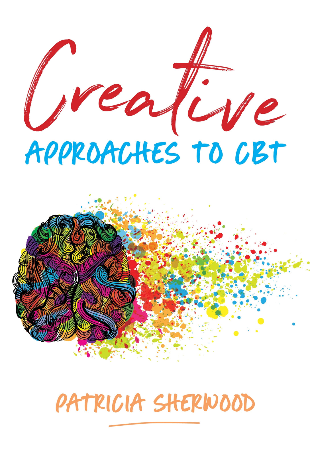 Creative Approaches to CBT by Patricia Sherwood