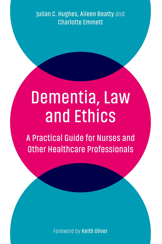 Dementia, Law and Ethics by Julian C. Hughes, Aileen Beatty, Charlotte Emmett