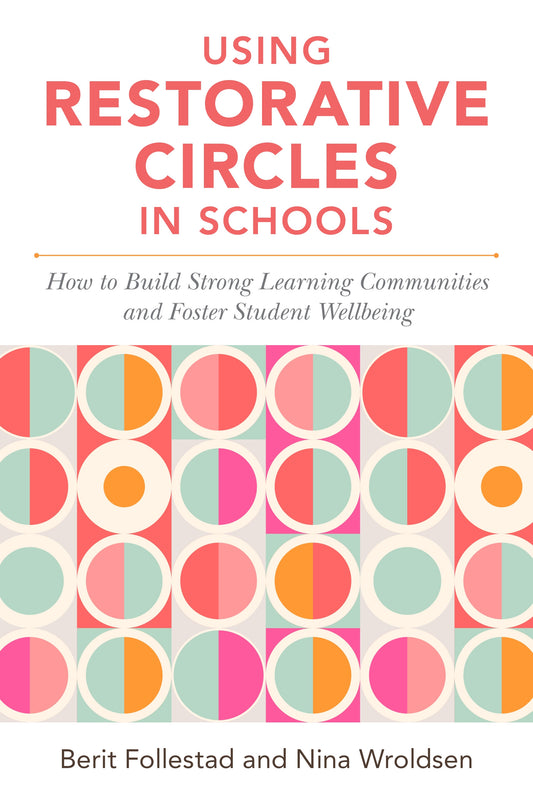 Using Restorative Circles in Schools by Berit Follestad, Nina Wroldsen